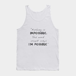 Nothing Is Impossible Tank Top